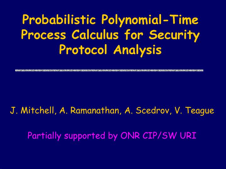 probabilistic polynomial time process calculus for security protocol analysis