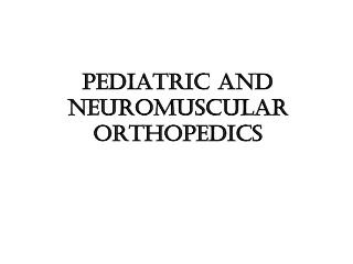 Pediatric and Neuromuscular Orthopedics