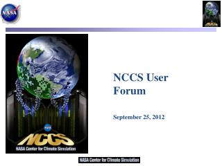 NCCS User Forum September 25, 2012