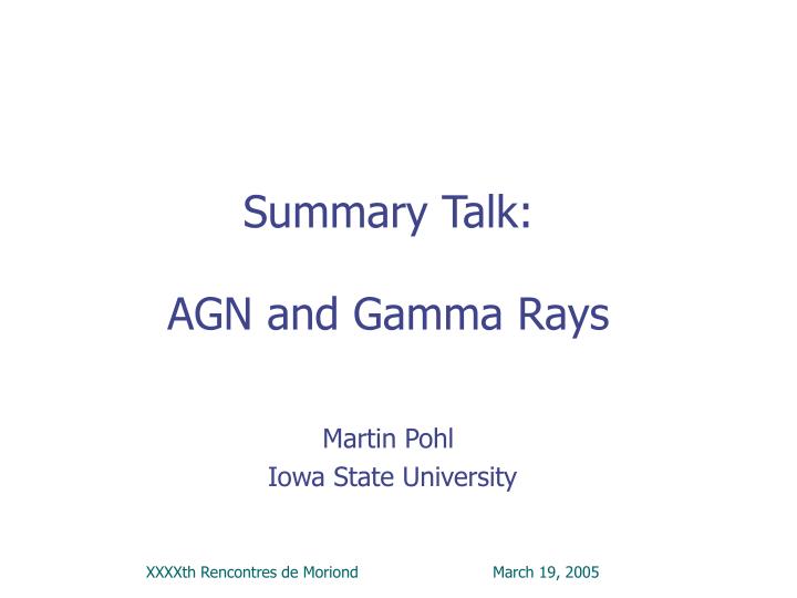 summary talk agn and gamma rays martin pohl iowa state university
