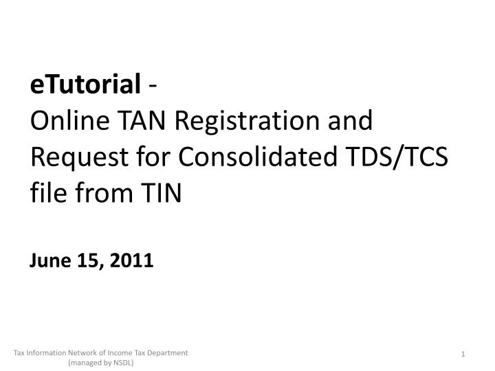etutorial online tan registration and request for consolidated tds tcs file from tin june 15 2011
