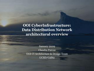 OOI CyberInfrastructure: Data Distribution Network architectural overview