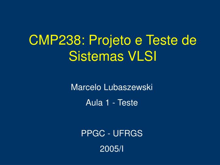 cmp238 projeto e teste de sistemas vlsi