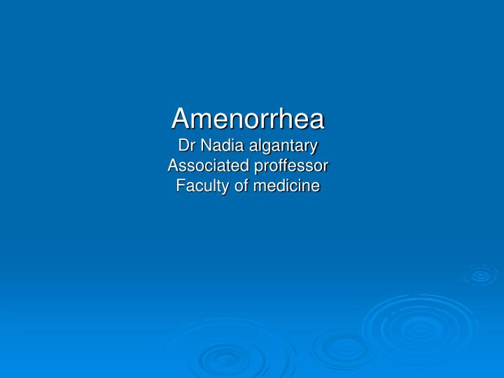 amenorrhea dr nadia algantary associated proffessor faculty of medicine