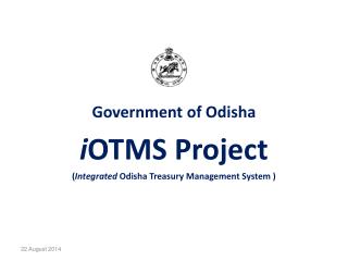 Government of Odisha i OTMS Project ( Integrated Odisha Treasury Management System )
