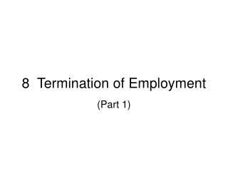 8 Termination of Employment