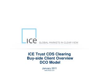 ICE Trust CDS Clearing Buy-side Client Overview DCO Model