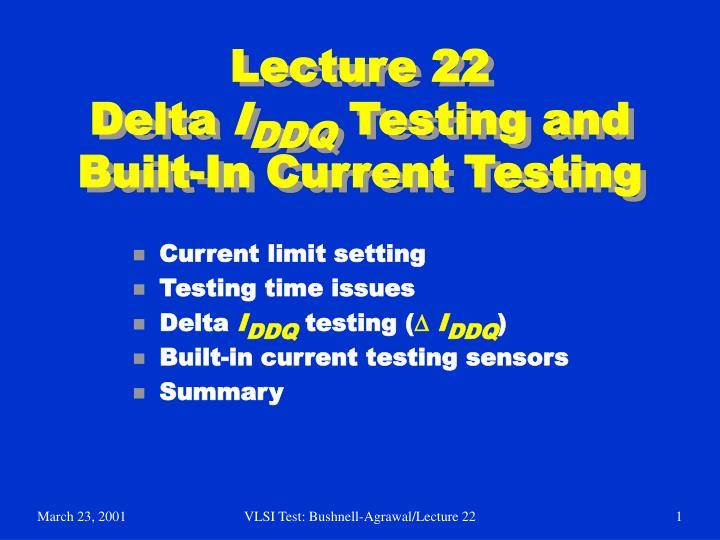 lecture 22 delta i ddq testing and built in current testing