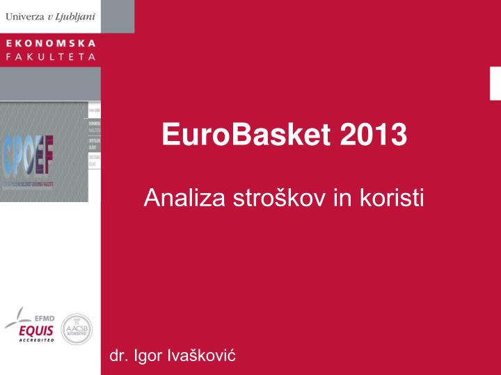 eurobasket 2013 analiza stro kov in koristi