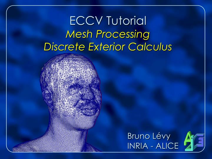 eccv tutorial mesh processing discrete exterior calculus