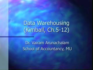 Data Warehousing (Kimball, Ch.5-12)