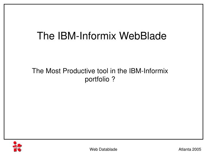 the ibm informix webblade