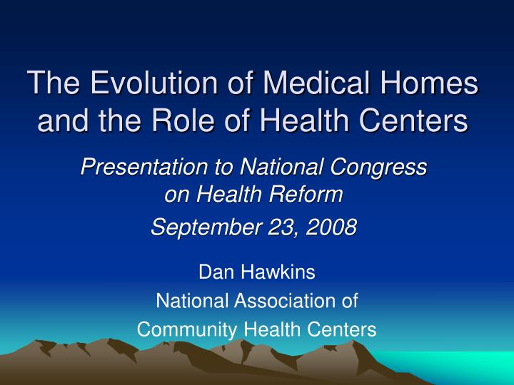 the evolution of medical homes and the role of health centers