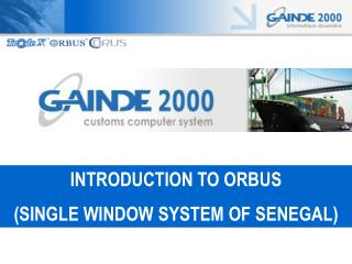 INTRODUCTION TO ORBUS (SINGLE WINDOW SYSTEM OF SENEGAL)
