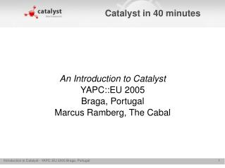 Catalyst in 40 minutes