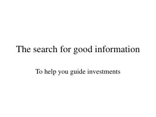 The search for good information