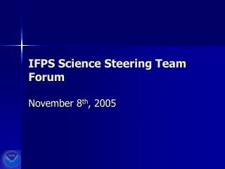 IFPS Science Steering Team Forum