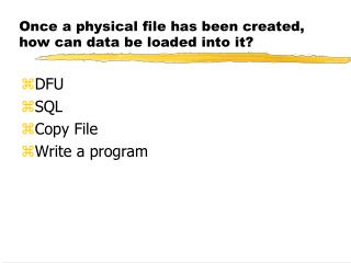 Once a physical file has been created, how can data be loaded into it?