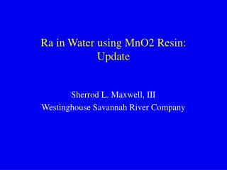 Ra in Water using MnO2 Resin: Update