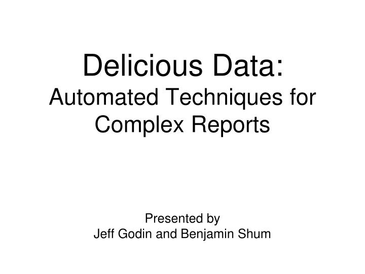 delicious data automated techniques for complex reports