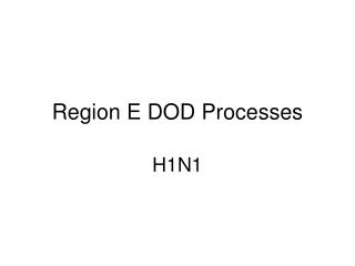Region E DOD Processes