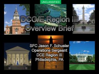 DCO/E Region III Overview Brief SFC Jason F. Schueler Operations Sergeant DCE Region III