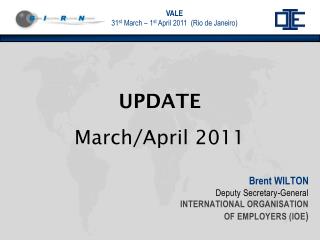 Brent WILTON Deputy Secretary-General INTERNATIONAL ORGANISATION OF EMPLOYERS (IOE )