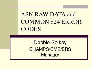 ASN RAW DATA and COMMON 824 ERROR CODES