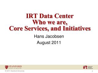 IRT Data Center Who we are, Core Services, and Initiatives