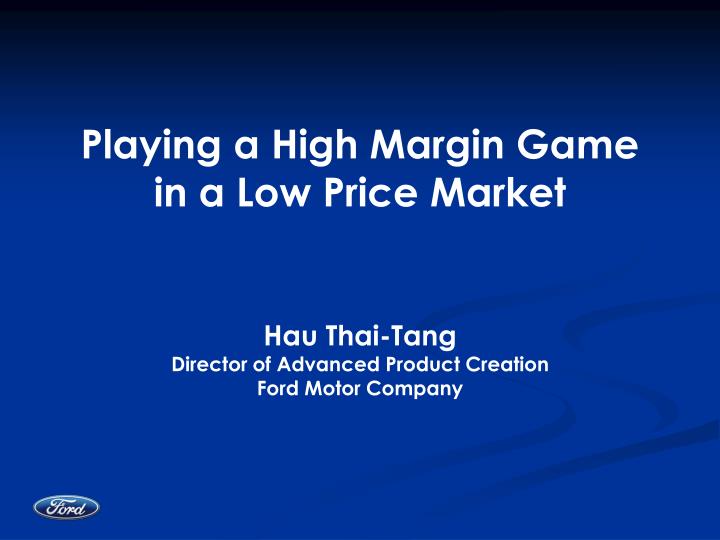 playing a high margin game in a low price market
