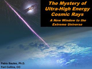 The Mystery of Ultra-High Energy Cosmic Rays A New Window to the Extreme Universe