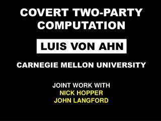 COVERT TWO-PARTY COMPUTATION