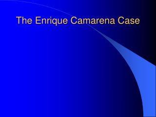 The Enrique Camarena Case
