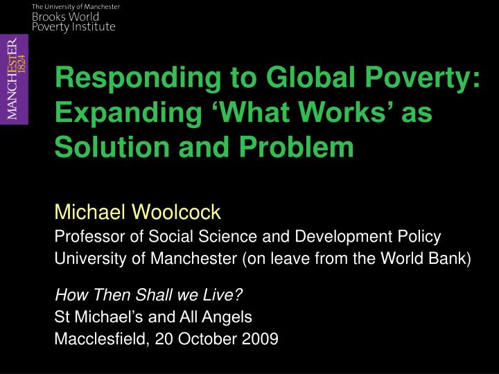 responding to global poverty expanding what works as solution and problem