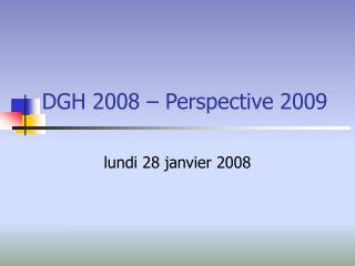 dgh 2008 perspective 2009