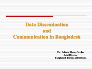 Data Dissemination and Communication in Bangladesh