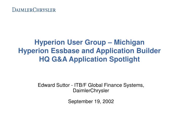 hyperion user group michigan hyperion essbase and application builder hq g a application spotlight