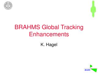 BRAHMS Global Tracking Enhancements