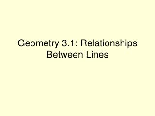 Geometry 3.1: Relationships Between Lines