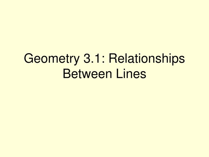 geometry 3 1 relationships between lines
