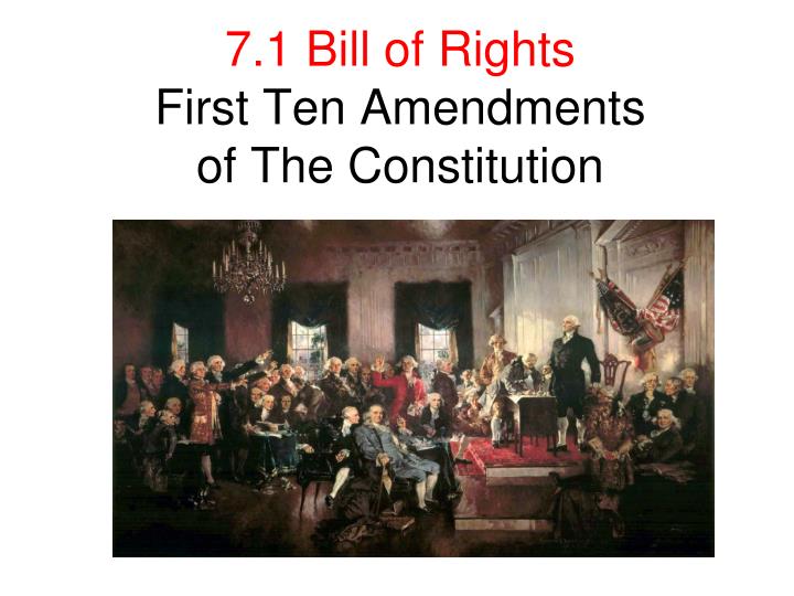 7 1 bill of rights first ten amendments of the constitution