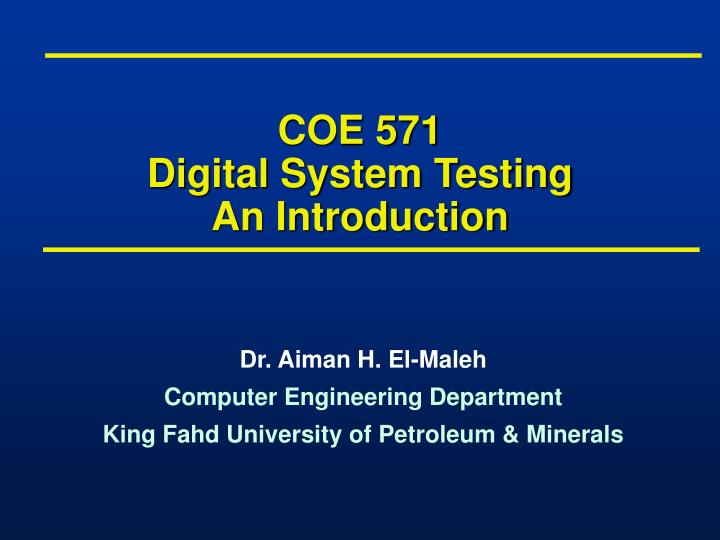 coe 571 digital system testing an introduction