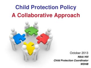 Child Protection Policy A Collaborative Approach October 2013 Nikki Hill