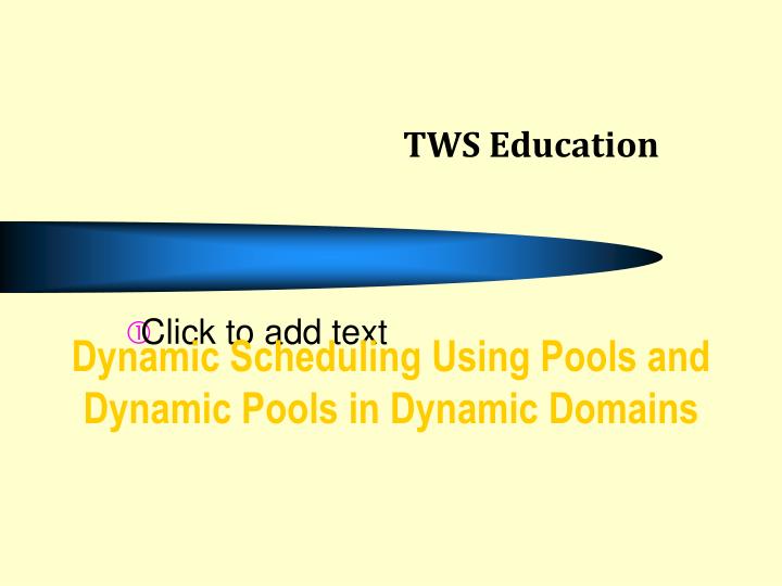 dynamic scheduling using pools and dynamic pools in dynamic domains