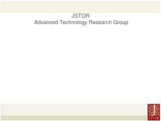 JSTOR Advanced Technology Research Group