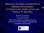 Balancing Risks and Benefits of Seafood Consumption: Honoring Kathryn R. Mahaffey's Legacy - slide 1