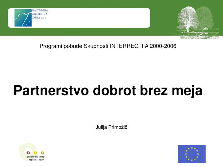 programi pobude skupnosti interreg iiia 2000 2006 partnerstvo dobrot brez meja