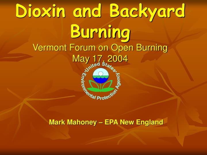 dioxin and backyard burning vermont forum on open burning may 17 2004