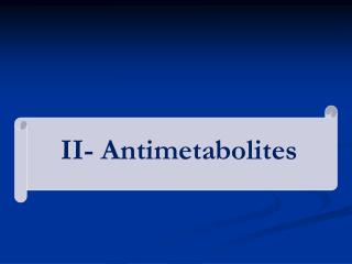 II- Antimetabolites