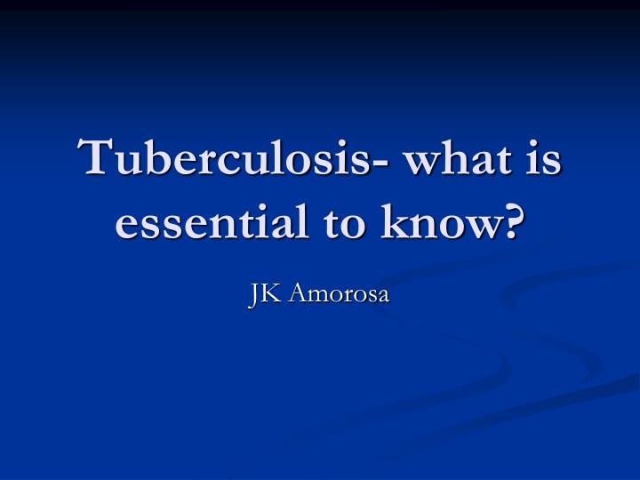tuberculosis what is essential to know